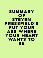 Summary of Steven Pressfield's Put Your Ass Where Your Heart Wants to Be