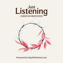 Just Listening - Christian Meditation