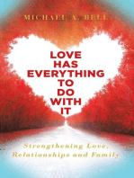 Love Has Everything to Do with It: Strengthening Love, Relationship and Family