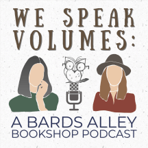We Speak Volumes: A Bards Alley Bookshop Podcast
