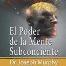 El Poder de La Mente Subconsciente de Joseph Murp