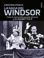La saga dei Windsor: Tutta la storia della grande dinastia di Elisabetta II