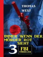 Immer wenn der Mörder rot sieht: 3 FBI Thriller