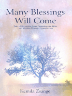 Many Blessings Will Come: Tales of Recovering Inner Commitments, Gifts, and Wisdom Through  Hypnotherapy