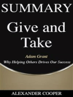 Summary of Give and Take: by Adam Grant - Why Helping Others Drives Our Success - A Comprehensive Summary