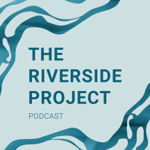 The Riverside Project Podcast