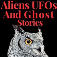 Aliens UFOs and Ghost Stories