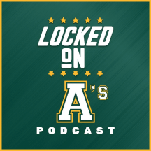 Locked On A's - Daily Podcast On The Oakland Athletics
