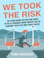 We Took the Risk: The Stories Behind the Early Risk-takers in the U.S. Renewable Energy Industry and the Leadership Traits that Made Them a Success