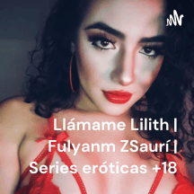 Llámame Lilith | Fulyanm ZSaurí | Series eróticas +18
