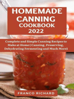 Homemade Canning Cookbook 2022 : Complete and Simple Canning Recipes to Make at Home (Canning, Preserving, Dehydrating Fermenting and Much More)