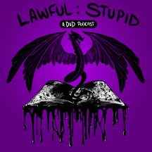 Lawful Stupid - A DnD 5e Actual Play Podcast