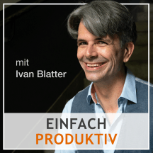 einfach produktiv - der Podcast rund um das richtige Mindset, Zeitmanagement und Selbstmanagement