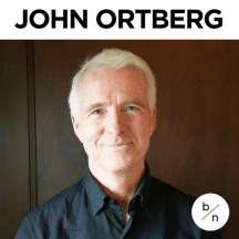 John Ortberg | Become New