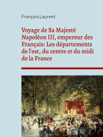 Voyage de Sa Majesté Napoléon III, empereur des Français: Les départements de l'est, du centre et du midi de la France: chronique des visites politiques de Napoléon III en province