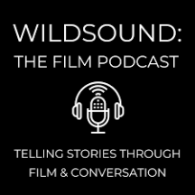 WILDsound: The Film Podcast