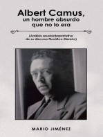 Albert Camus, Un Hombre Absurdo Que No Lo Era: (Análisis Seudointerpretativo De Su Discurso Filosófico-Literario)