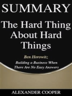 Summary of The Hard Thing About Hard Things: by Ben Horowitz  - Building a Business When There Are No Easy Answers -  A Comprehensive Summary