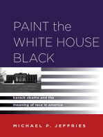 Paint the White House Black: Barack Obama and the Meaning of Race in America