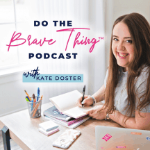 Do The Brave Thing™ Online Business Podcast with Kate Doster