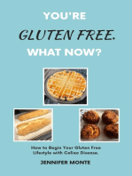 You're Gluten Free. What Now?: How to Begin Your Gluten Free Lifestyle with Celiac Disease.