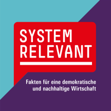 Systemrelevant - Fakten für eine demokratische und nachhaltige Wirtschaft