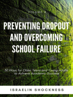 PREVENTING DROPOUT AND OVERCOMING SCHOOL FAILURE: 30 Ways for Older Teens and Young Adults to Achieve Academic Success