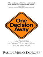One Decision Away: Key Principles To Create What You Want in Life and Work