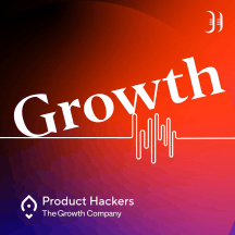 Growth: el podcast de Product Hackers ?