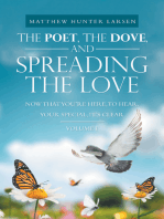 The Poet, the Dove, and Spreading the Love: Now That You’Re Here, to Hear, Your Special, It’s Clear