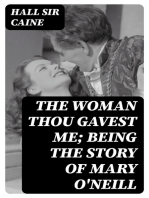 The Woman Thou Gavest Me; Being the Story of Mary O'Neill