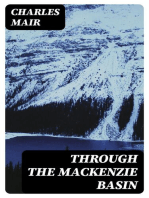 Through the Mackenzie Basin: A Narrative of the Athabasca and Peace River Treaty Expedition of 1899