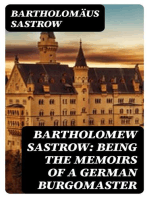 Bartholomew Sastrow: Being the Memoirs of a German Burgomaster