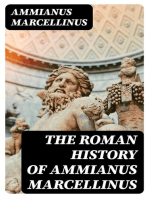 The Roman History of Ammianus Marcellinus: During the Reigns of the Emperors Constantius, Julian, Jovianus, Valentinian, and Valens