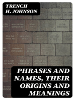 Phrases and Names, Their Origins and Meanings