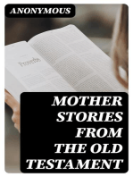 Mother Stories from the Old Testament: A Book of the Best Stories from the Old Testament that Mothers can tell their Children