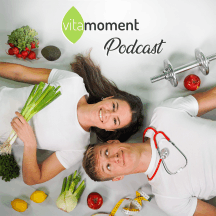 VitaMoment Podcast - Gesundheit, Ernährung & Wohlbefinden