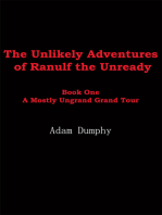 The Unlikely Adventures of Ranulf the Unready: Book One a Mostly Ungrand Grand Tour