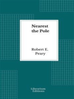 Nearest the Pole - Illustrated - 1907: A narrative of the polar expedition of the Peary Arctic Club in the S.S. Roosevelt, 1905-1906