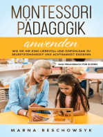 Montessori Pädagogik anwenden - Das Praxisbuch für Eltern: Wie Sie Ihr Kind liebevoll und einfühlsam zu Selbstständigkeit und Achtsamkeit erziehen