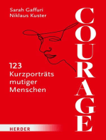 Courage: 123 Kurzporträts mutiger Menschen