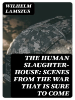 The Human Slaughter-House: Scenes from the War that is Sure to Come
