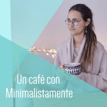 Un café con Minimalistamente