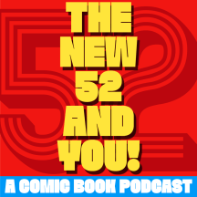 The New 52 and You!