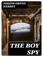 The Boy Spy: A substantially true record of secret service during the war of the rebellion, a correct account of events witnessed by a soldier