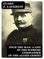 Foch the Man: A Life of the Supreme Commander of the Allied Armies