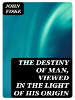 The Destiny of Man, Viewed in the Light of His Origin