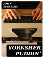 Yorksher Puddin': A Collection of the Most Popular Dialect Stories from the Pen of John Hartley