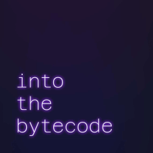 Into the Bytecode