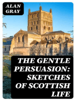 The Gentle Persuasion: Sketches of Scottish Life